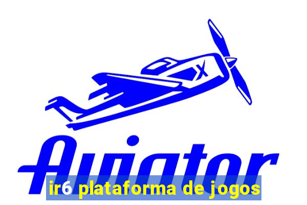 ir6 plataforma de jogos